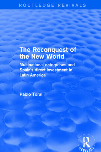 The Reconquest of the New World: Multinational Enterprises and Spain's Direct Investment in Latin America