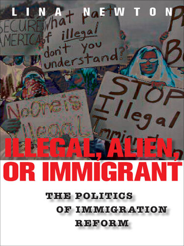 Illegal, Alien, or Immigrant: The Politics of Immigration Reform
