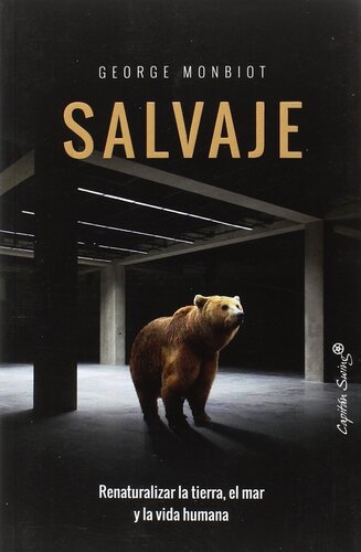 Salvaje: Renaturalizar la tierra, el mar y la vida humana