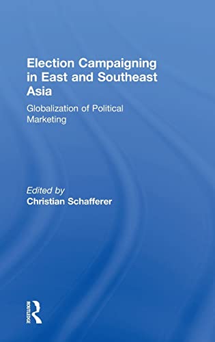 Election Campaigning in East and Southeast Asia: Globalization of Political Marketing