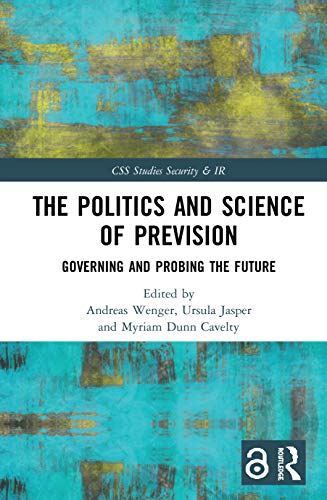 The Politics and Science of Prevision: Governing and Probing the Future