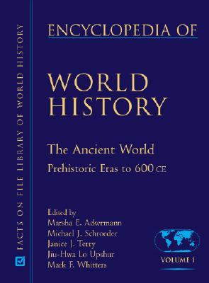 Encyclopedia of World History: Volume I - The Ancient World Prehistoric Eras to 600 CE