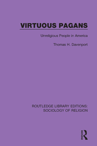 Virtuous Pagans : unreligious people in america.