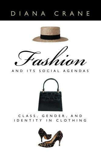 Fashion and Its Social Agendas: Class, Gender, and Identity in Clothing
