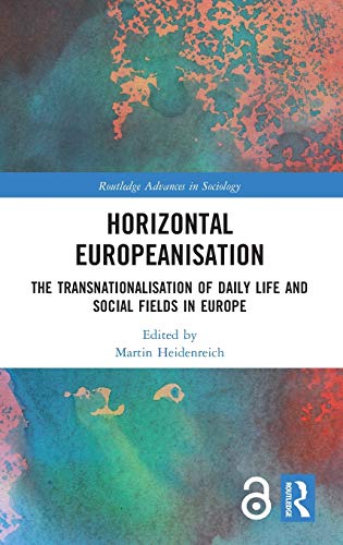 Horizontal Europeanisation: The Transnationalisation of Daily Life and Social Fields in Europe