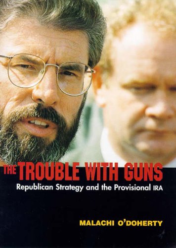 The Trouble with Guns: Republican Strategy and the Provisional IRA
