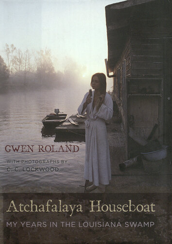 Atchafalaya houseboat : my years in the Louisiana swamp
