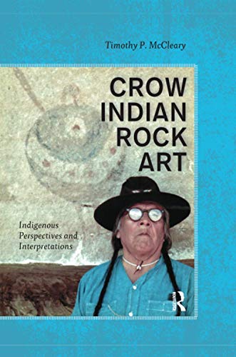 Crow Indian Rock Art: Indigenous Perspectives and Interpretations