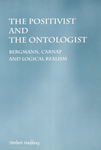 The Positivist and the Ontologist. Bergmann, Carnap and Logical Realism.