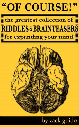 Of Course!: The Greatest Collection of Riddles & Brain Teasers For Expanding Your Mind