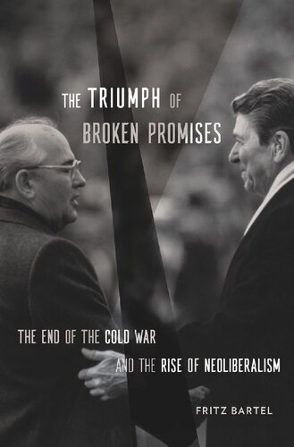 The Triumph Of Broken Promises: The End Of The Cold War And The Rise Of Neoliberalism