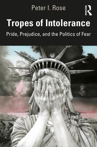 Tropes of intolerance : pride, prejudice, and the politics of fear