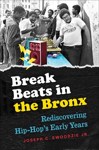 Break beats in the Bronx rediscoveringhip-hop's early years