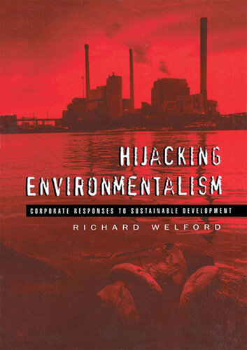 Hijacking Environmentalism: Corporate Responses to Sustainable Development