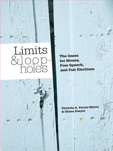 Limits and Loopholes: The Quest for Money, Free Speech, and Fair Elections