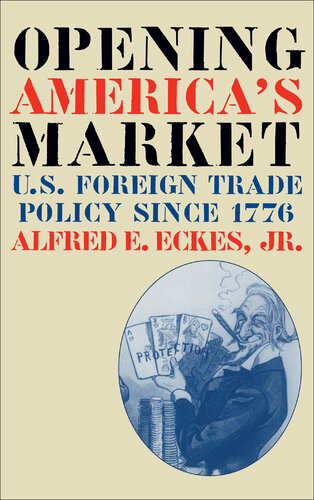 Opening America's Market: U.S. Foreign Trade Policy Since 1776
