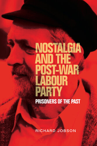Nostalgia and the Post-War Labour Party: Prisoners of the Past