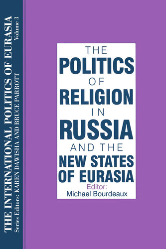 The International Politics of Eurasia: V. 3: The Politics of Religion in Russia and the New States of Eurasia