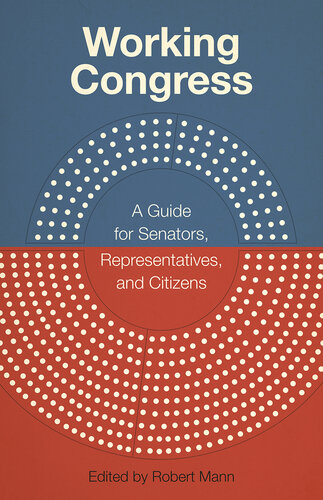 Working Congress: A Guide for Senators, Representatives, and Citizens