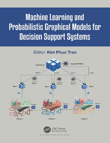 Machine Learning and Probabilistic Graphical Models for Decision Support Systems (2022) [] [9781032039480]