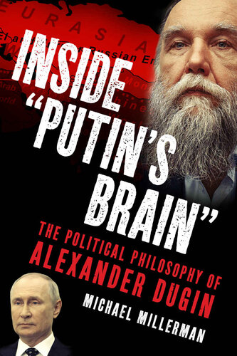 Inside “Putin’s Brain”: The Political Philosophy of Alexander Dugin