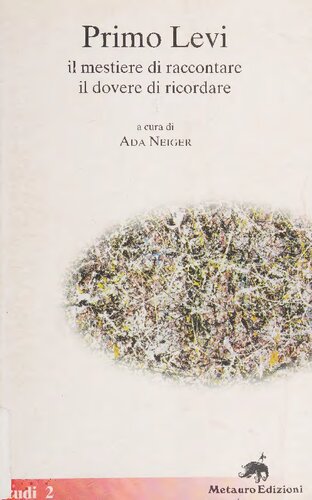 Primo Levi. Il mestiere di raccontare, il dovere di ricordare