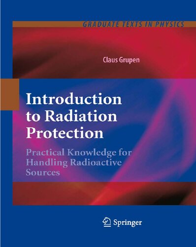 Introduction to Radiation Protection: Practical Knowledge for Handling Radioactive Sources (Graduate Texts in Physics)
