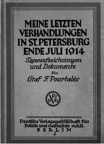 Meine letzten Verhandlungen in St. Petersburg Ende Juli 1914 : Tagesaufzeichnungen und Dokumente