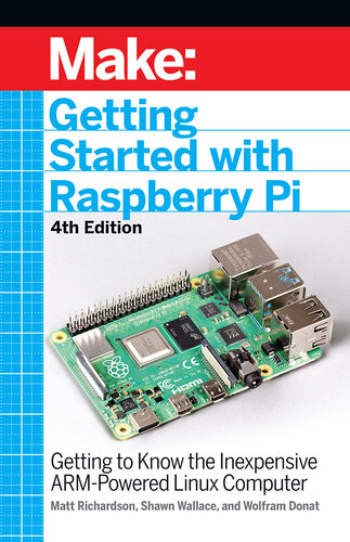 Getting Started with Raspberry Pi: Getting to Know the Inexpensive ARM-Powered Linux Computer, 4th Edition