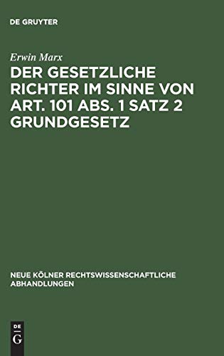 Der gesetzliche Richter im Sinne von Art. 101 Abs. 1 Satz 2 Grundgesetz