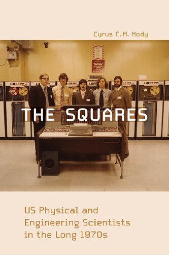 The Squares: US Physical And Engineering Scientists In The Long 1970s
