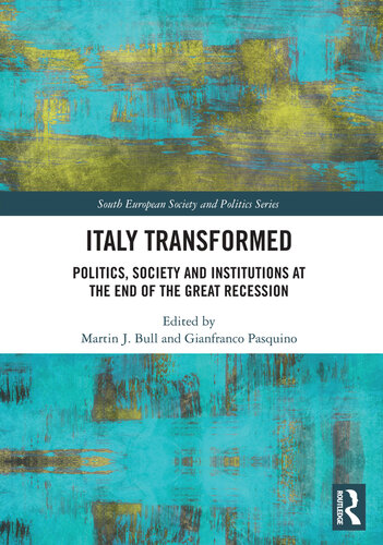 Italy Transformed: Politics, Society and Institutions at the End of the Great Recession