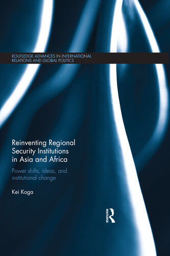 Reinventing Regional Security Institutions in Asia and Africa: Power Shifts, Ideas, and Institutional Change