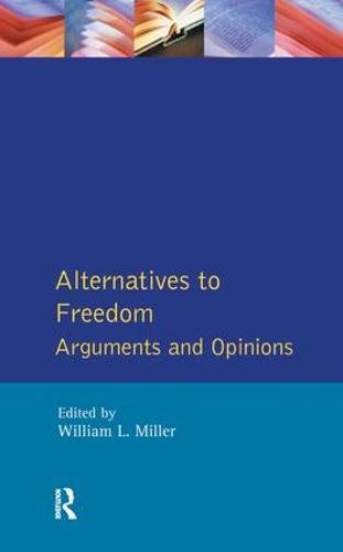 Alternatives to Freedom: Arguments and Opinions