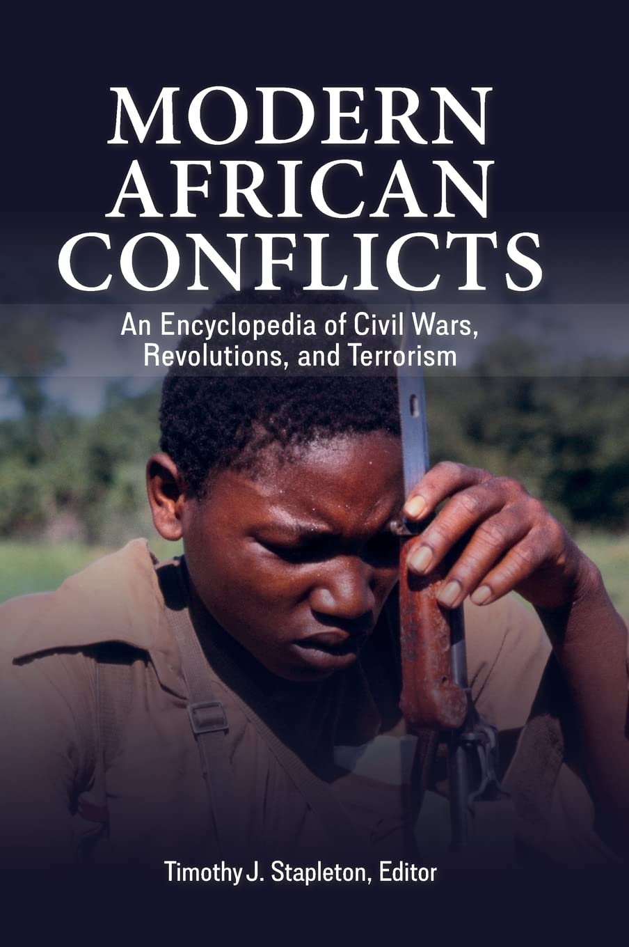 Modern African Conflicts: An Encyclopedia of Civil Wars, Revolutions, and Terrorism