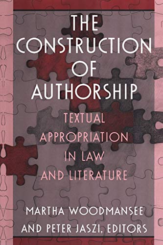 The Construction of Authorship: Textual Appropriation in Law and Literature
