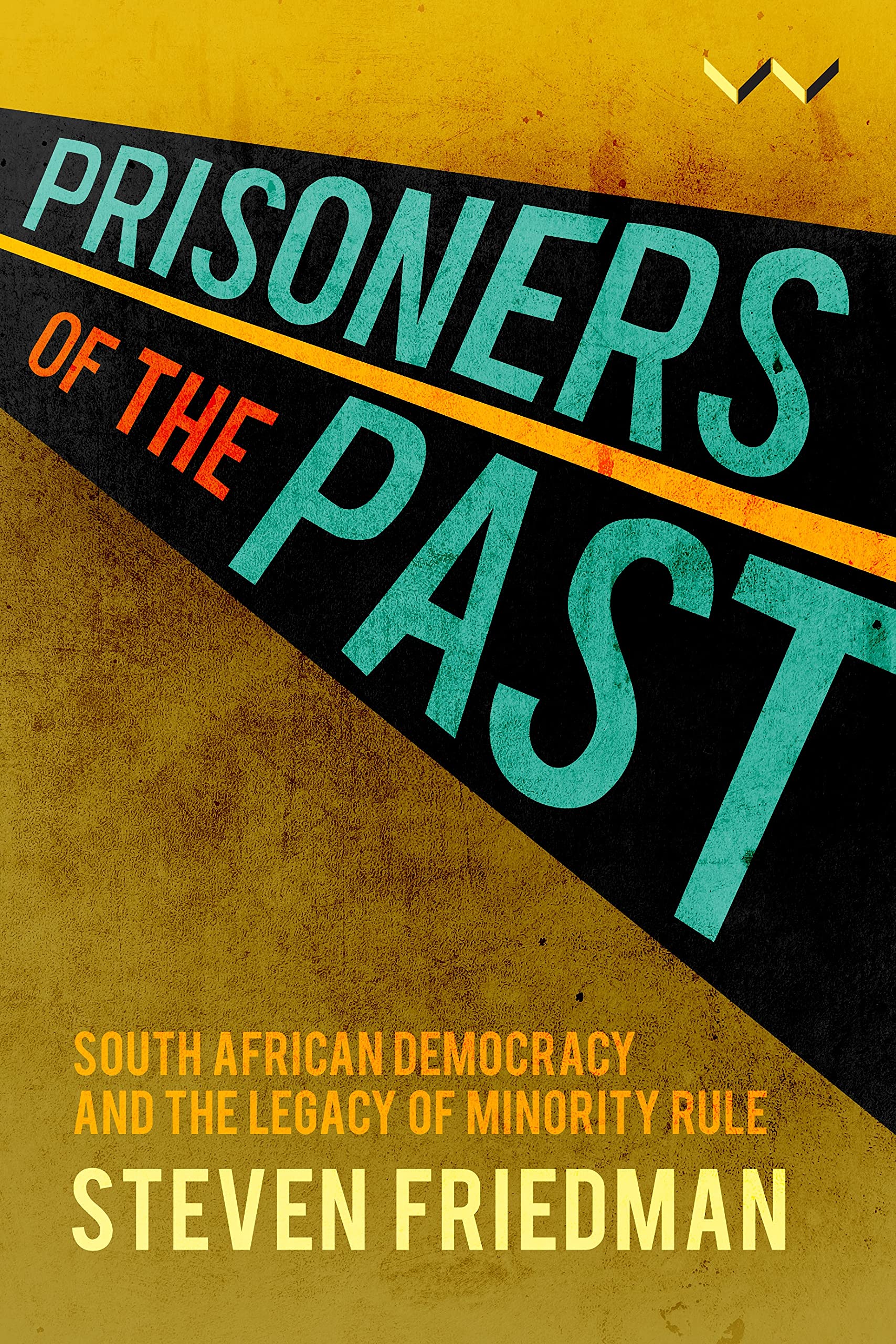 Prisoners of the Past: South African democracy and the legacy of minority rule