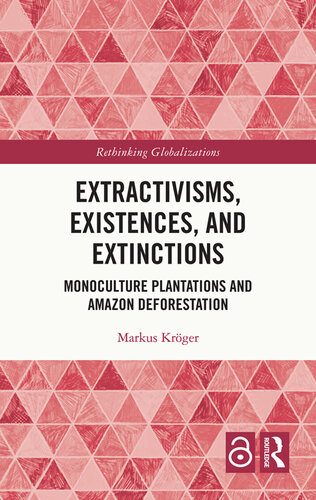 Extractivisms, Existences and Extinctions: Monoculture Plantations and Amazon Deforestation