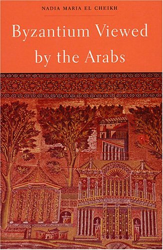 Byzantium Viewed by the Arabs