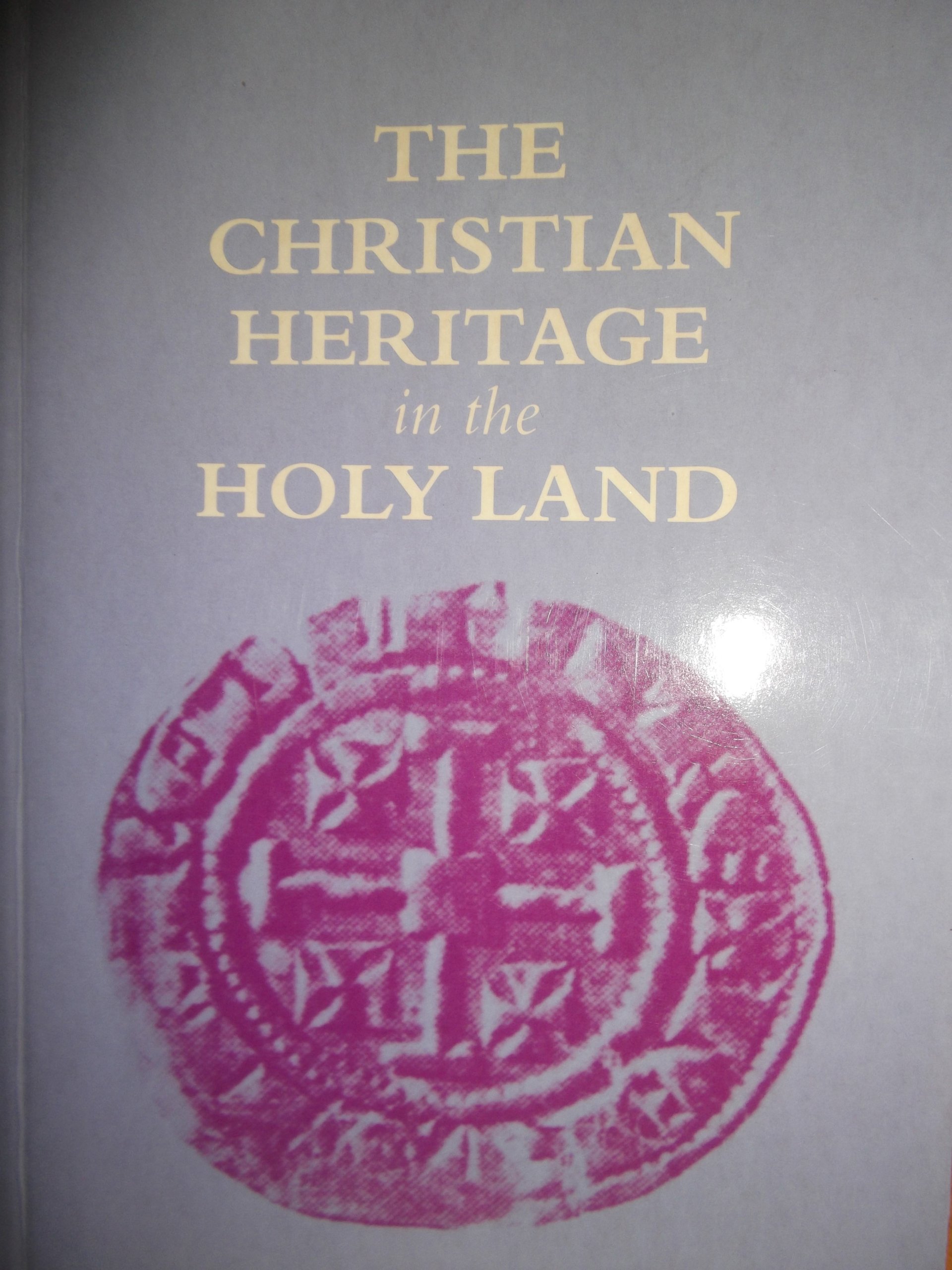 Christian Heritage in the Holy Land: Past, Present and Future