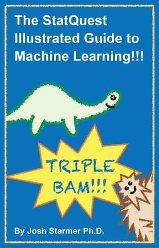 The StatQuest illustrated guide to machine learning!!!