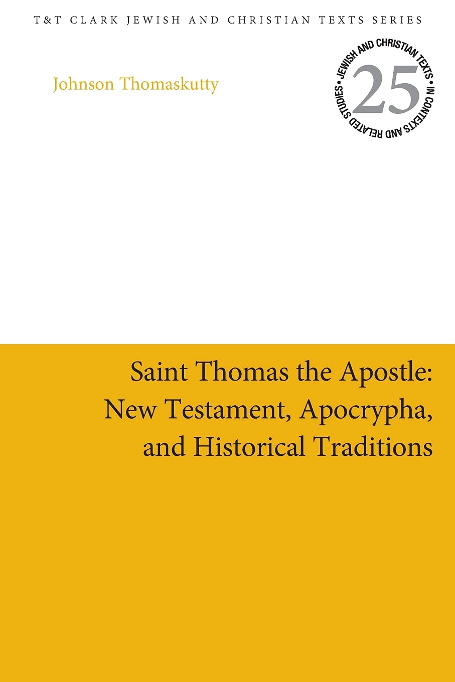 Saint Thomas the Apostle: New Testament, Apocrypha, and Historical Traditions