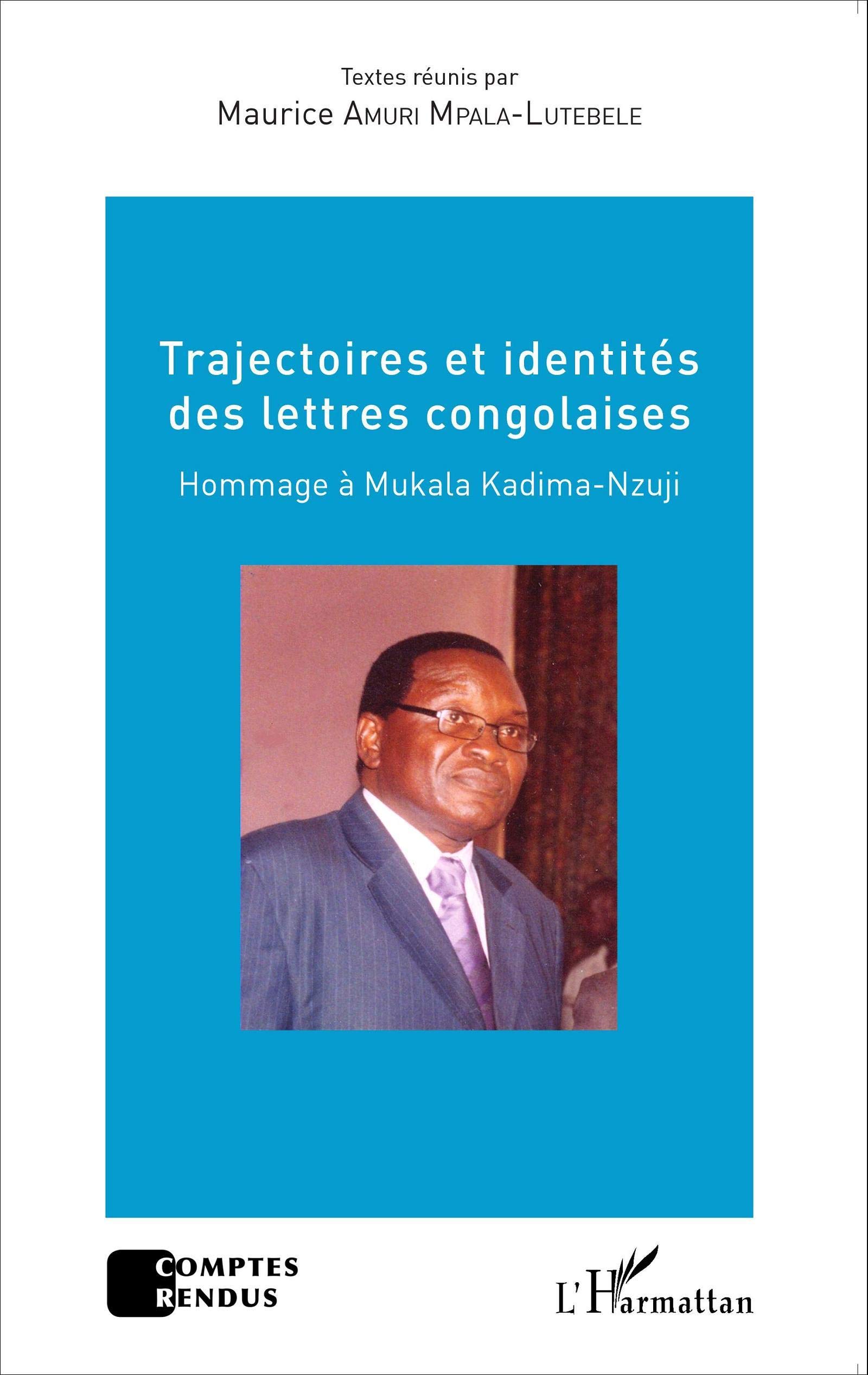 Trajectoires et identités des lettres congolaises: Hommage à Mukala Kadima-Nzuji