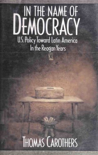In the name of democracy: U.S. policy toward Latin America in the Reagan years