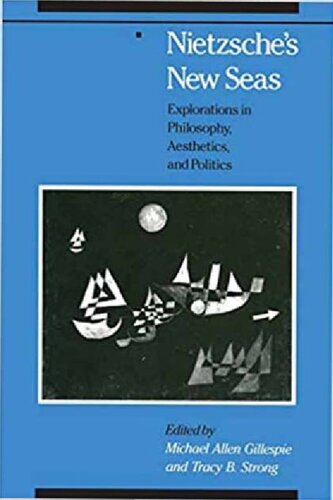 Nietzsche's New Seas: Explorations in Philosophy, Aesthetics, and Politics