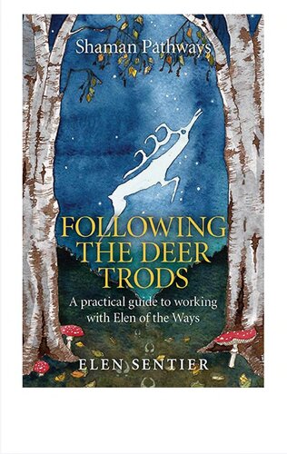 Shaman Pathways - Following the Deer Trods: A Practical Guide to Working with Elen of the Ways