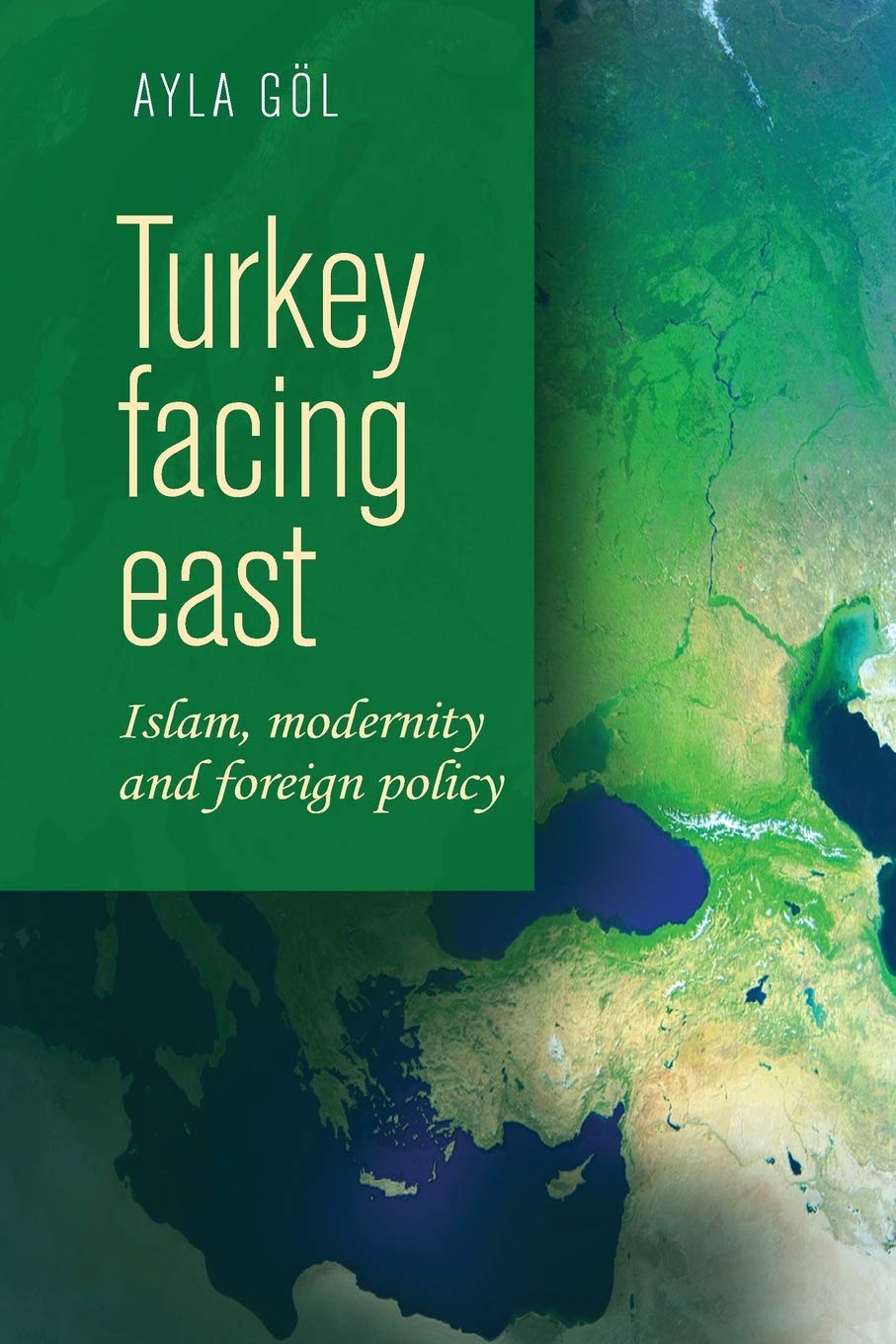 Turkey facing east: Islam, modernity and foreign policy