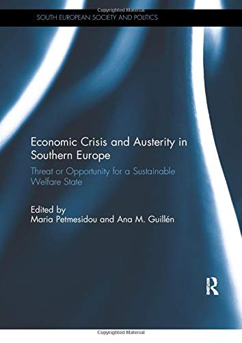 Economic Crisis and Austerity in Southern Europe: Threat or Opportunity for a Sustainable Welfare State