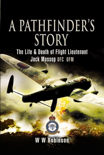 A pathfinder's story : the life and death of Jack Mossop, DFC DFM