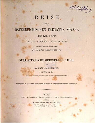 Reise der österreichischen Fregatte Novara um die Erde, in den Jahren 1857, 1858, 1859 unter den Befehlen des Commodore B. von Wüllerstorf-Urbair / Statistisch-kommerzieller Teil